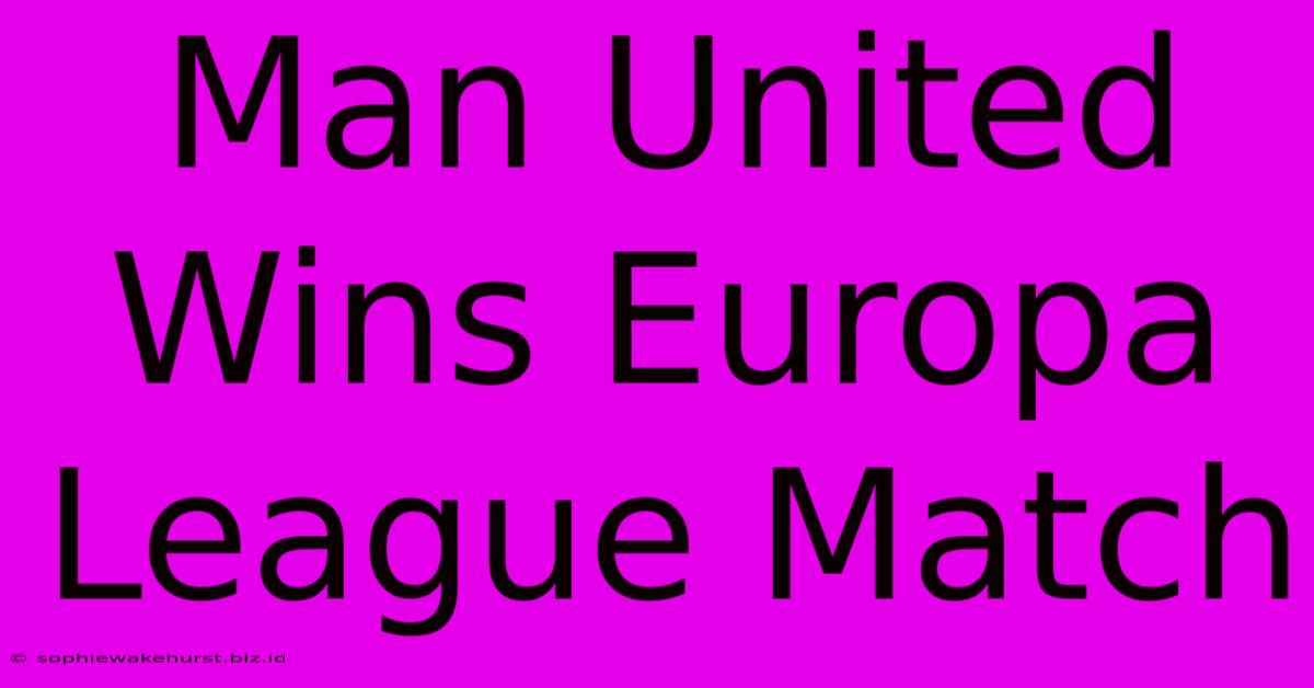 Man United Wins Europa League Match