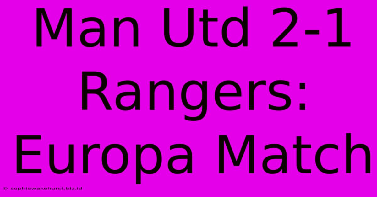 Man Utd 2-1 Rangers: Europa Match