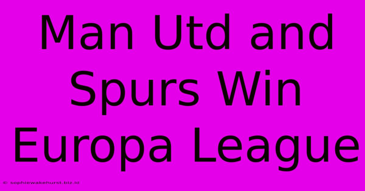 Man Utd And Spurs Win Europa League