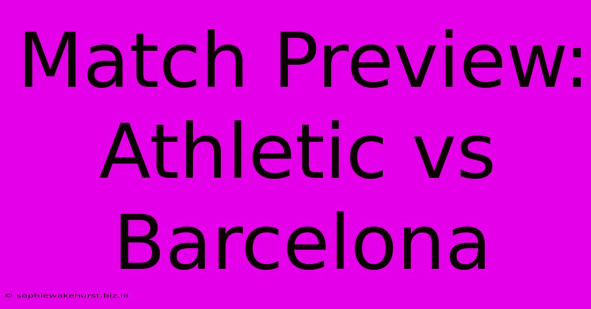 Match Preview: Athletic Vs Barcelona