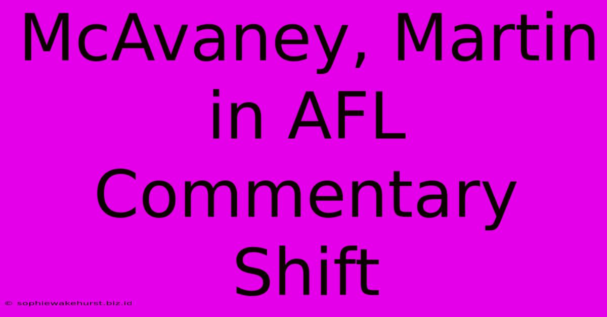 McAvaney, Martin In AFL Commentary Shift