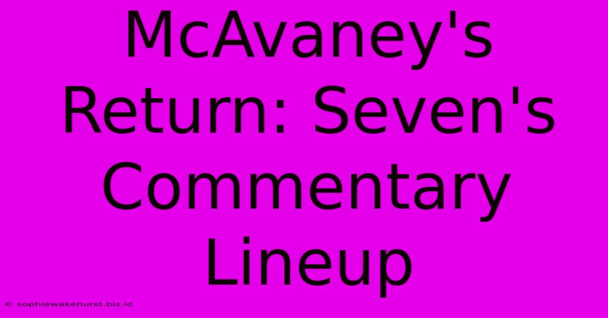 McAvaney's Return: Seven's Commentary Lineup