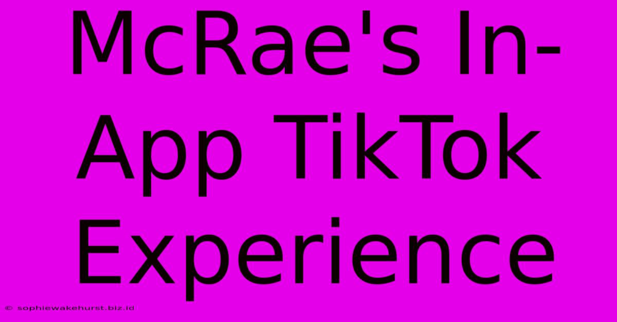 McRae's In-App TikTok Experience