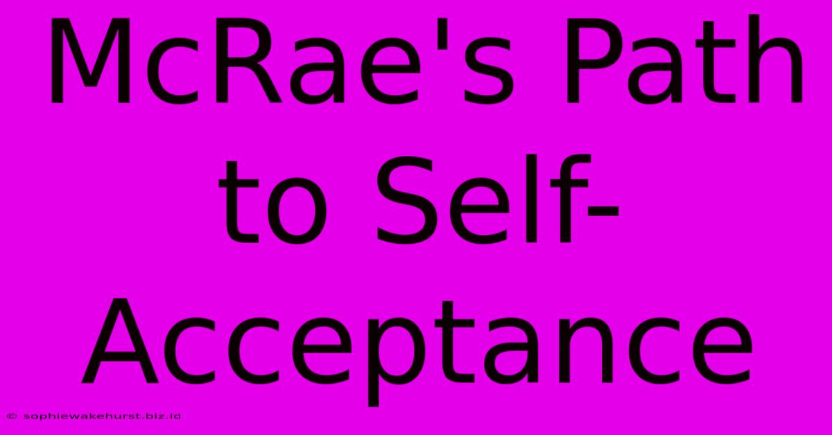 McRae's Path To Self-Acceptance