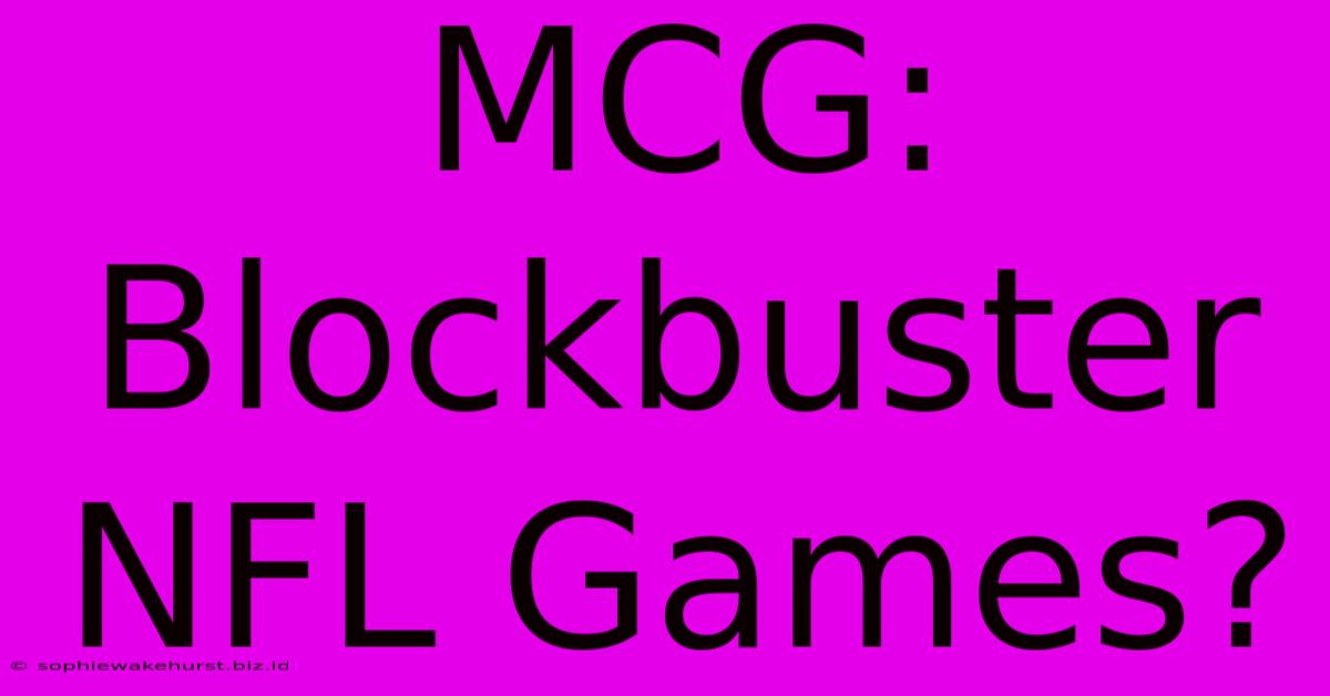 MCG: Blockbuster NFL Games?