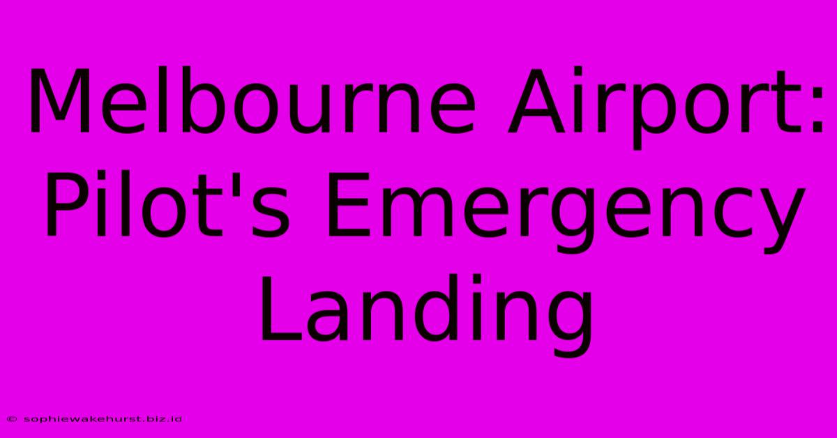 Melbourne Airport: Pilot's Emergency Landing