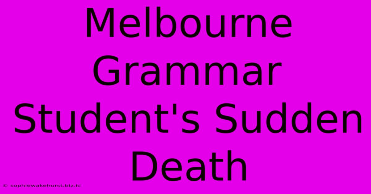 Melbourne Grammar Student's Sudden Death