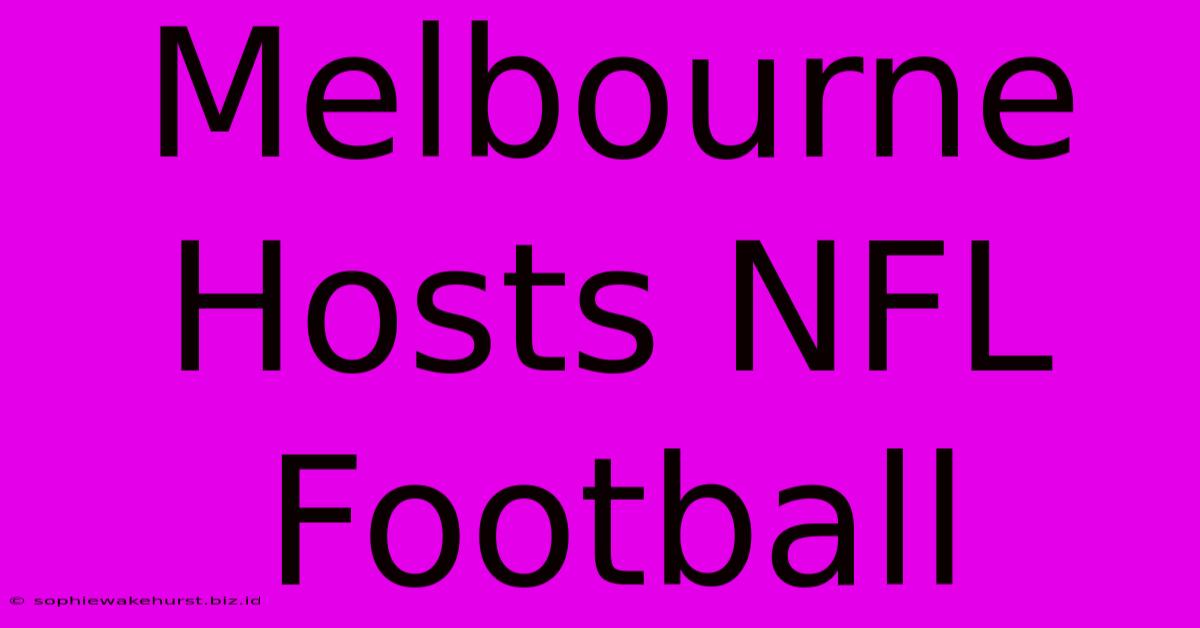 Melbourne Hosts NFL Football