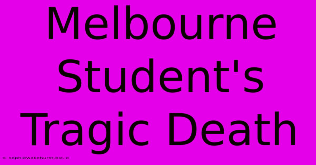 Melbourne Student's Tragic Death