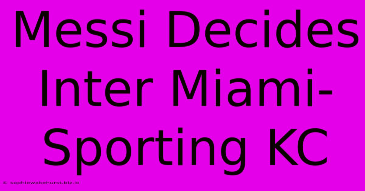 Messi Decides Inter Miami-Sporting KC