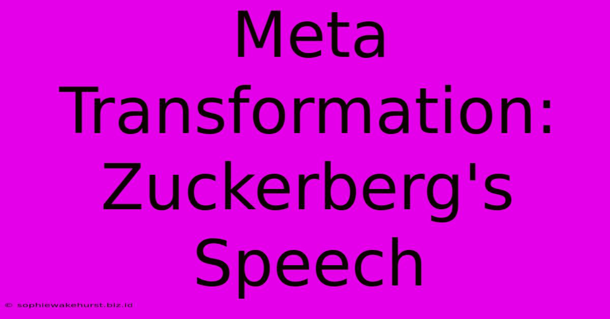 Meta Transformation: Zuckerberg's Speech