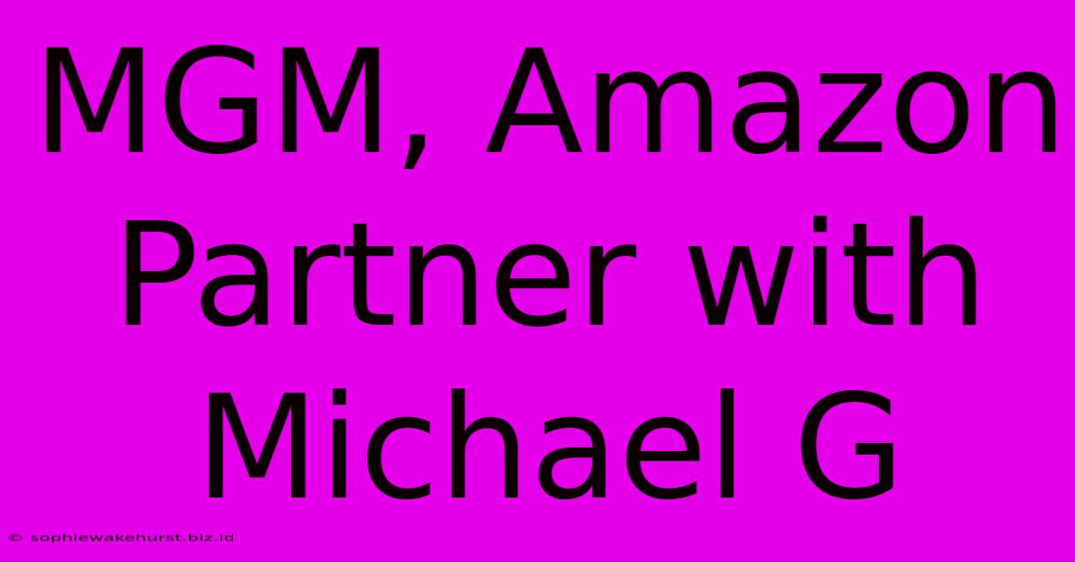 MGM, Amazon Partner With Michael G