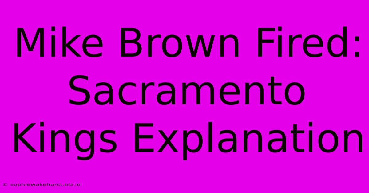 Mike Brown Fired: Sacramento Kings Explanation