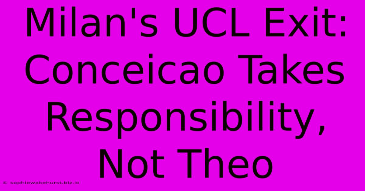 Milan's UCL Exit: Conceicao Takes Responsibility, Not Theo