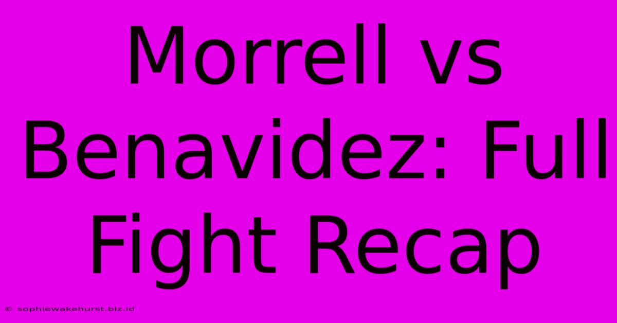 Morrell Vs Benavidez: Full Fight Recap