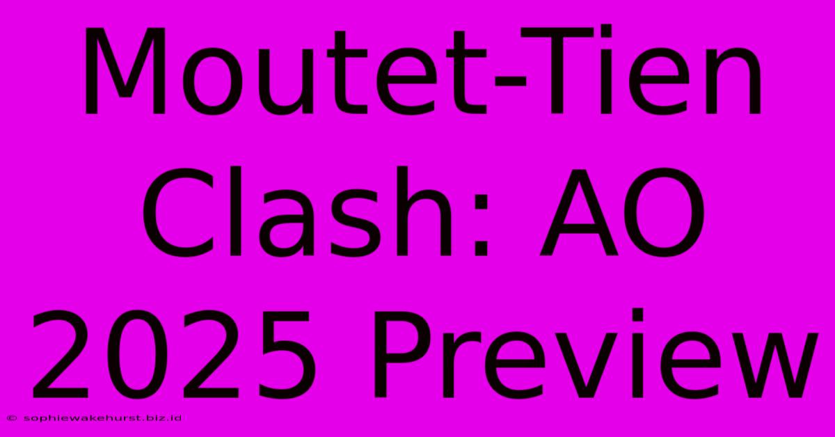 Moutet-Tien Clash: AO 2025 Preview