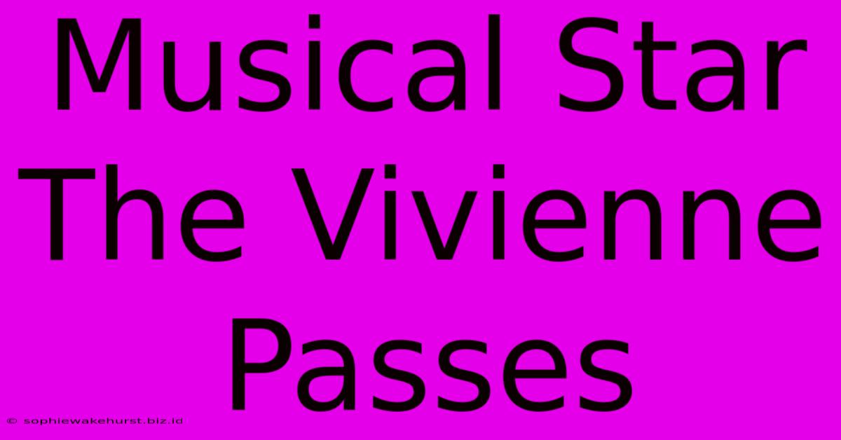 Musical Star The Vivienne Passes