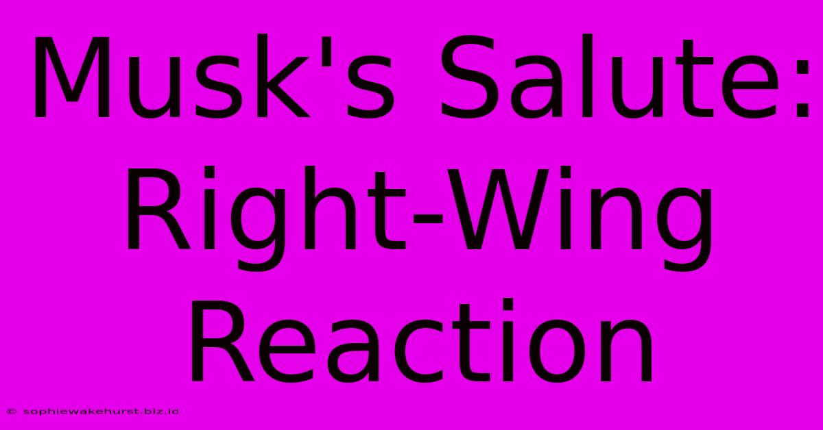 Musk's Salute: Right-Wing Reaction