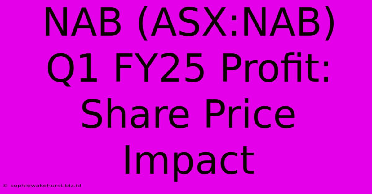 NAB (ASX:NAB) Q1 FY25 Profit: Share Price Impact