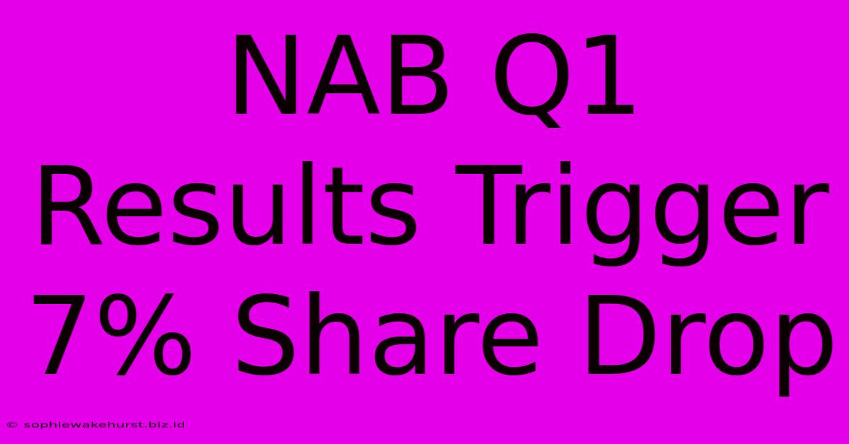 NAB Q1 Results Trigger 7% Share Drop