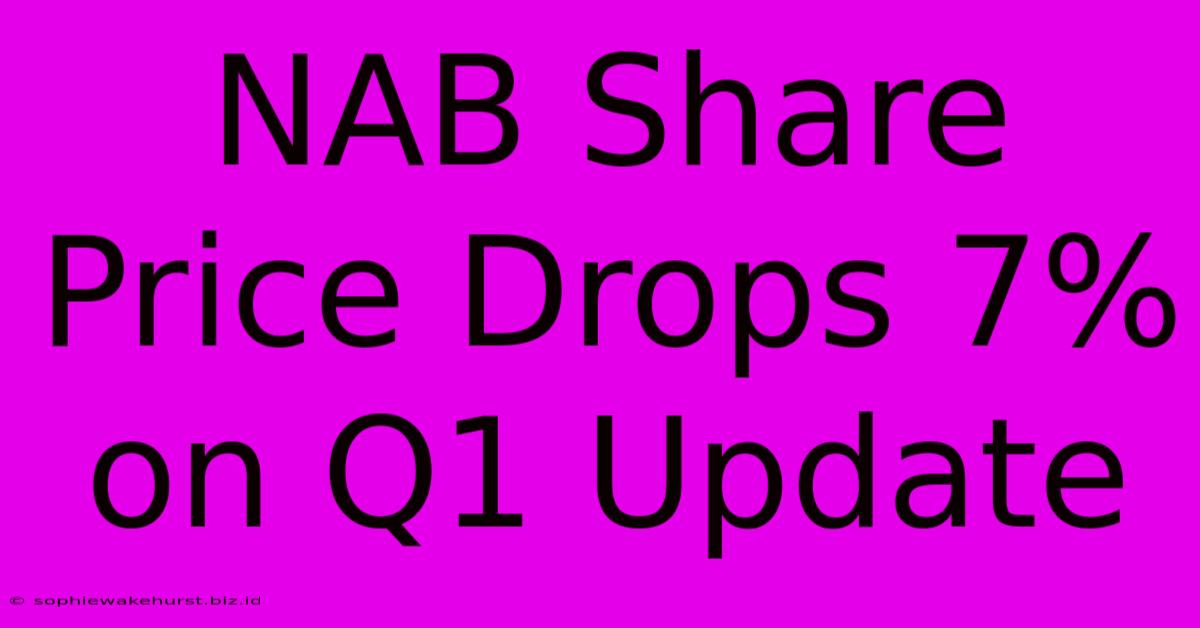 NAB Share Price Drops 7% On Q1 Update