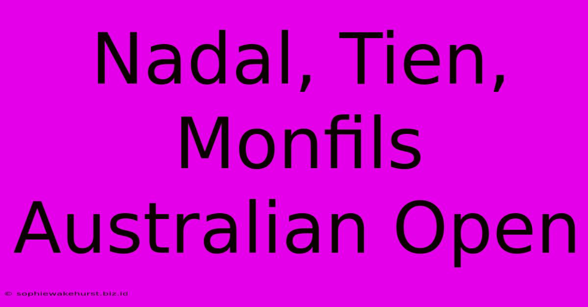 Nadal, Tien, Monfils Australian Open