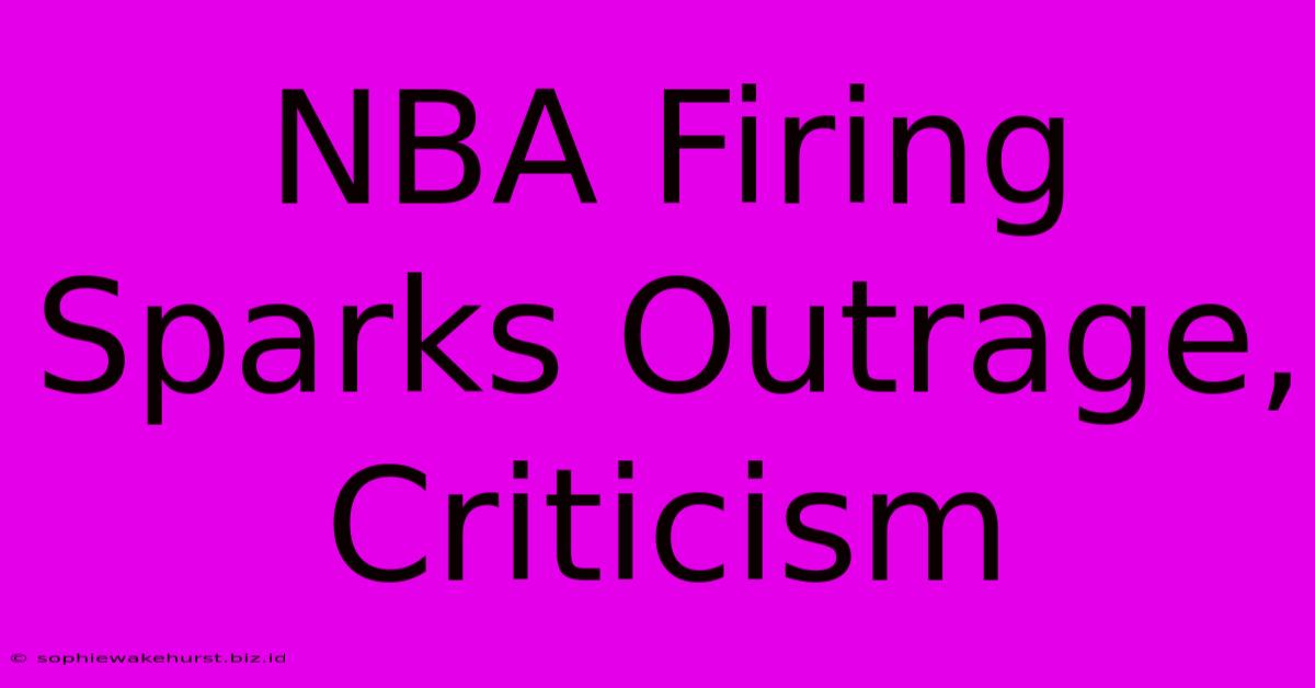 NBA Firing Sparks Outrage, Criticism