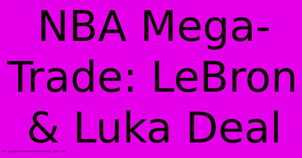 NBA Mega-Trade: LeBron & Luka Deal