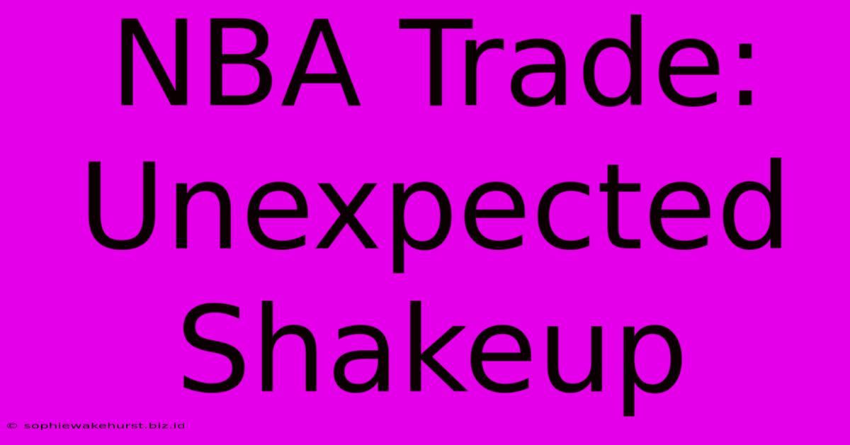 NBA Trade: Unexpected Shakeup