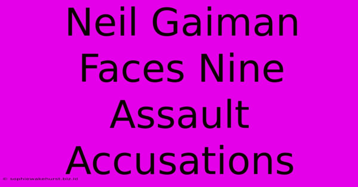 Neil Gaiman Faces Nine Assault Accusations