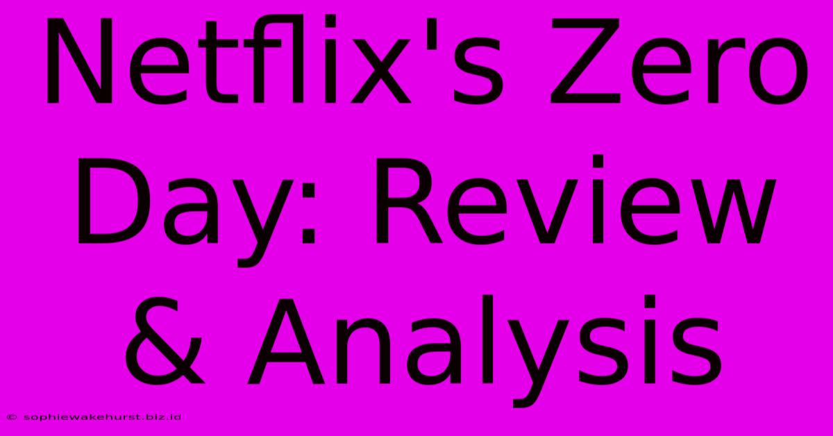 Netflix's Zero Day: Review & Analysis