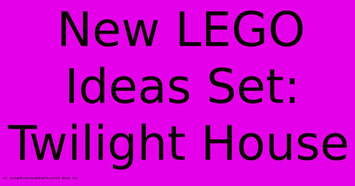 New LEGO Ideas Set: Twilight House