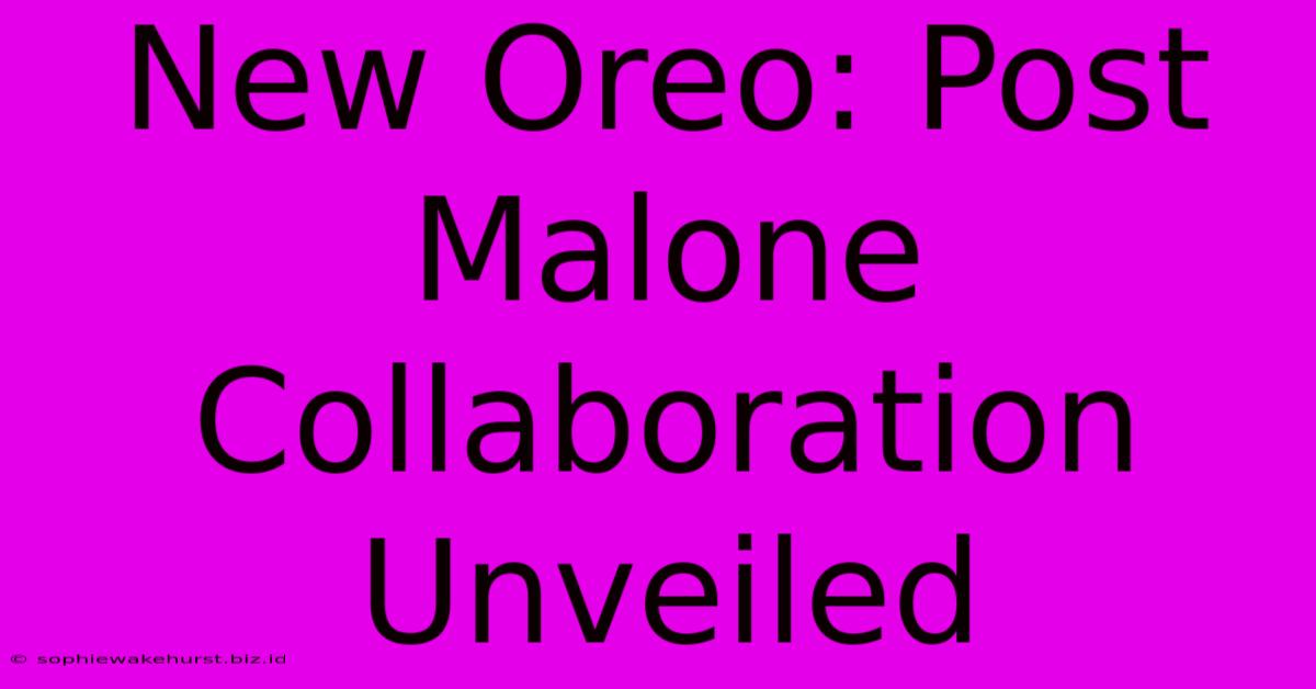 New Oreo: Post Malone Collaboration Unveiled