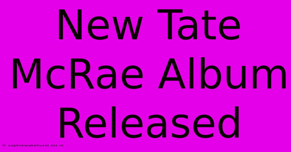 New Tate McRae Album Released