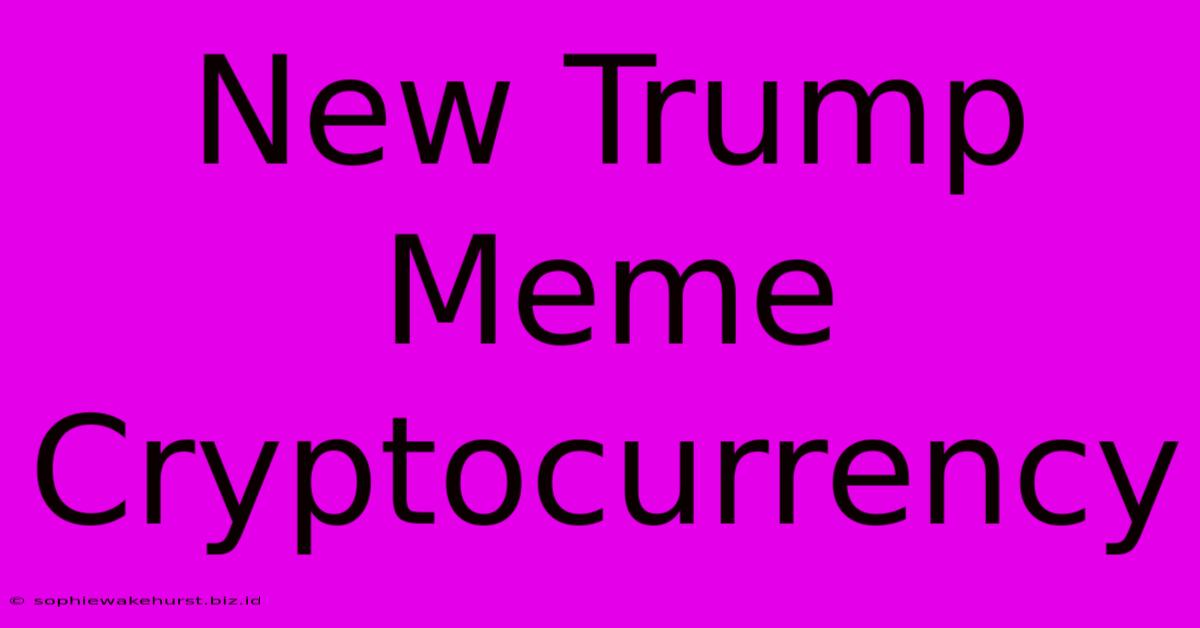 New Trump Meme Cryptocurrency