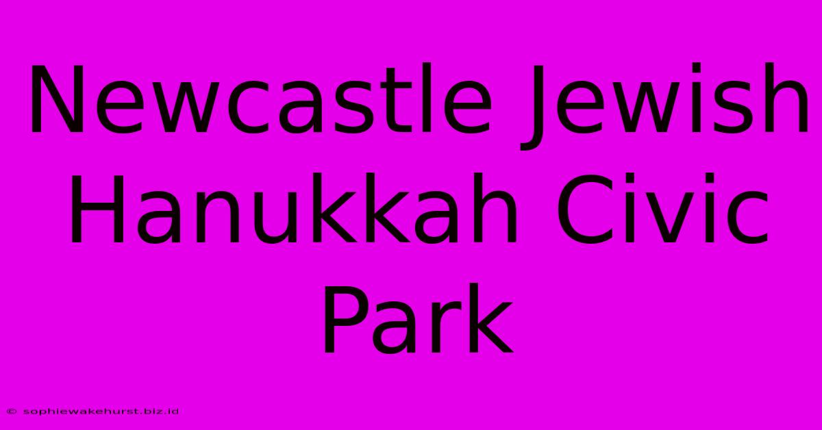 Newcastle Jewish Hanukkah Civic Park