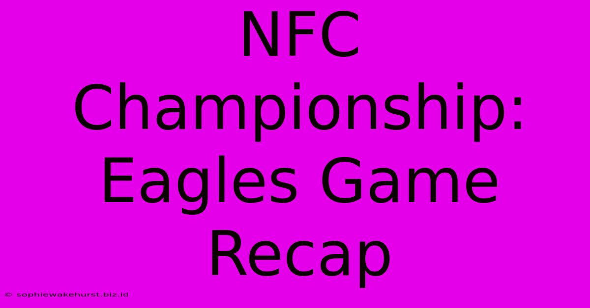 NFC Championship: Eagles Game Recap