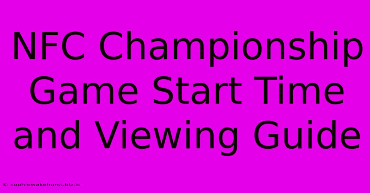 NFC Championship Game Start Time And Viewing Guide