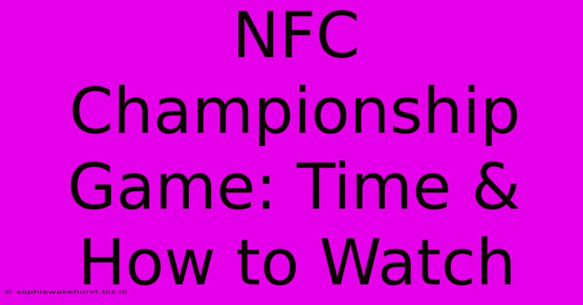 NFC Championship Game: Time & How To Watch