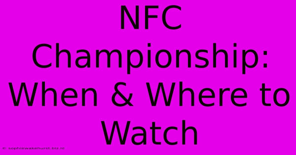 NFC Championship: When & Where To Watch