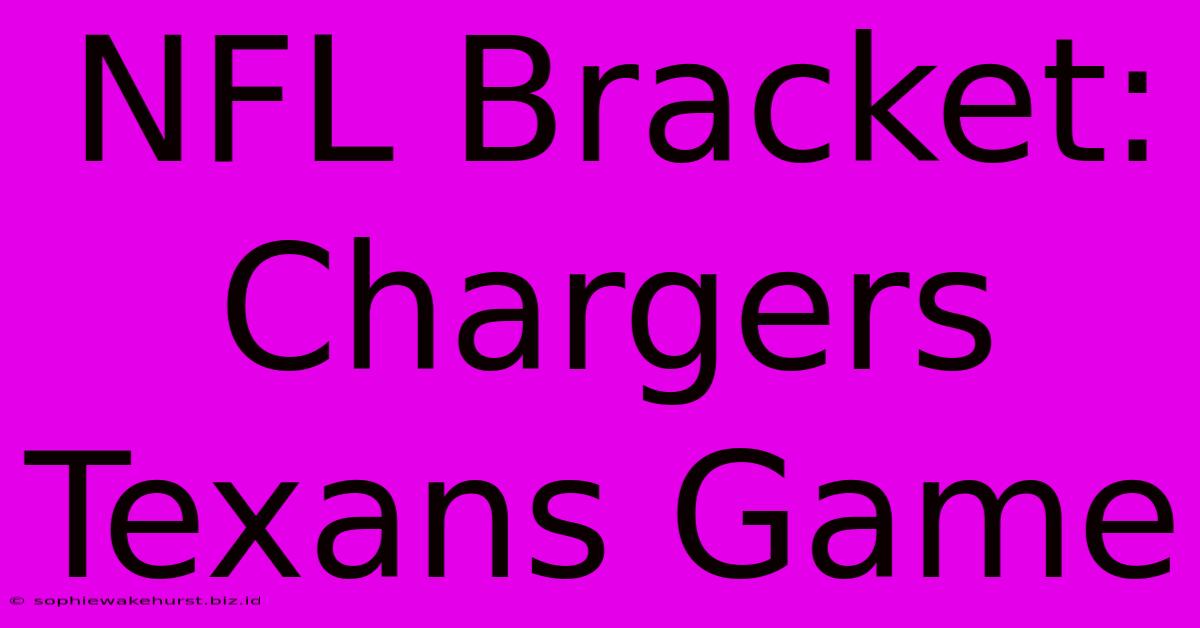 NFL Bracket: Chargers Texans Game