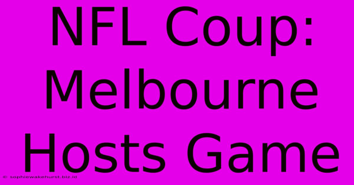 NFL Coup: Melbourne Hosts Game