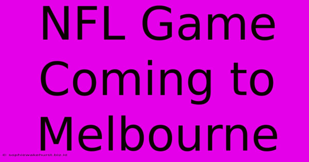 NFL Game Coming To Melbourne