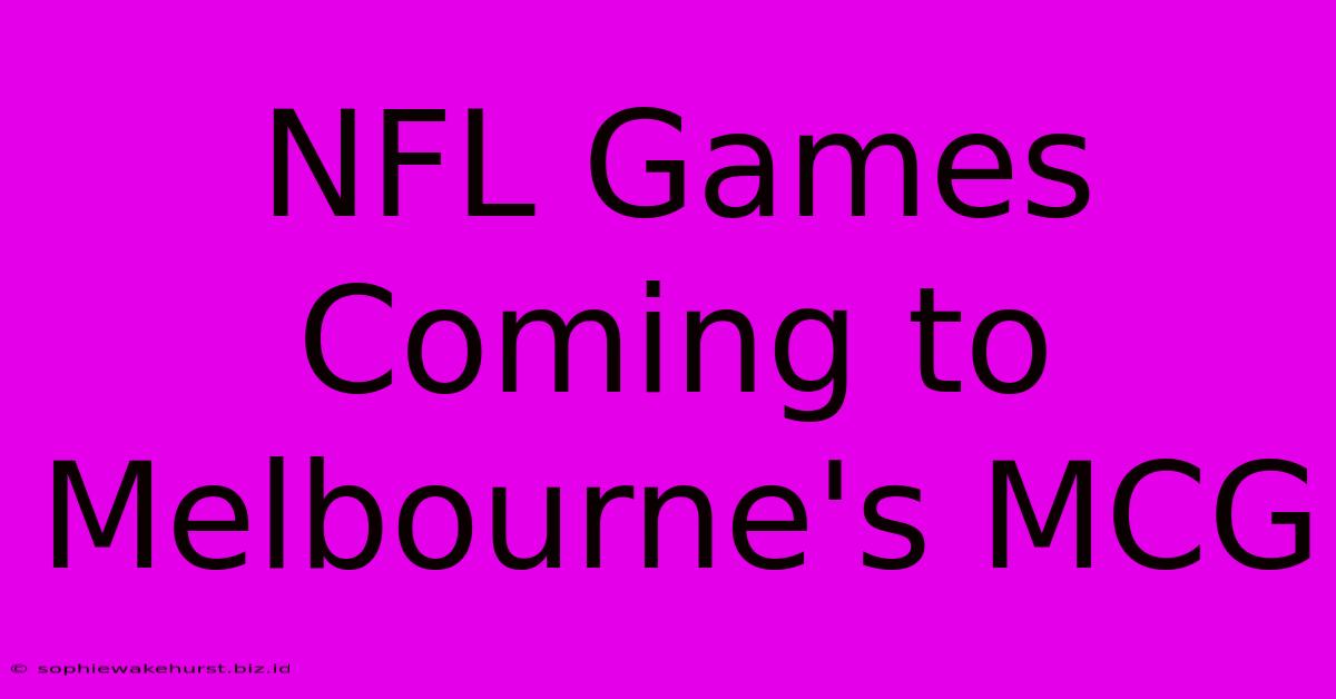 NFL Games Coming To Melbourne's MCG