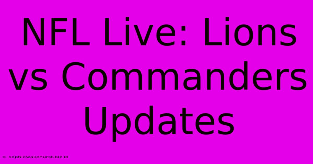 NFL Live: Lions Vs Commanders Updates