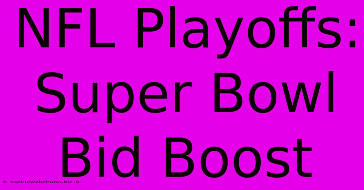 NFL Playoffs: Super Bowl Bid Boost