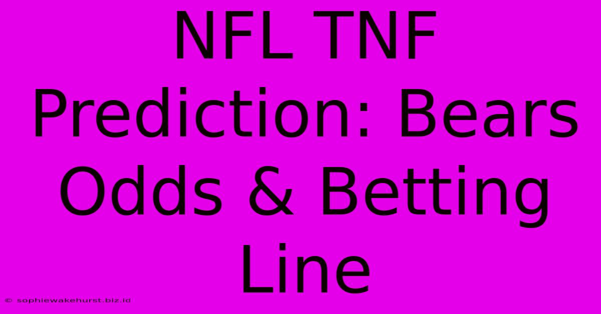 NFL TNF Prediction: Bears Odds & Betting Line