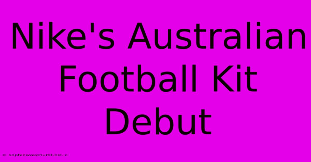 Nike's Australian Football Kit Debut