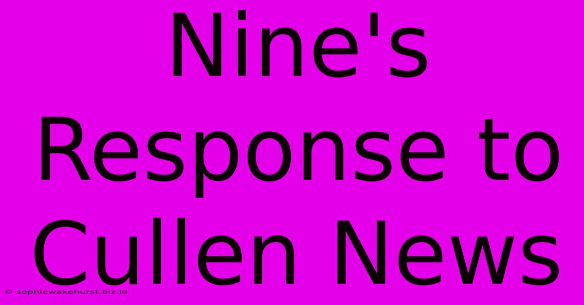 Nine's Response To Cullen News