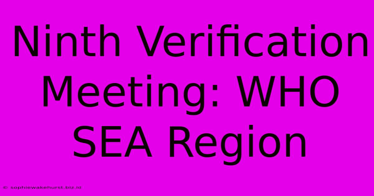 Ninth Verification Meeting: WHO SEA Region